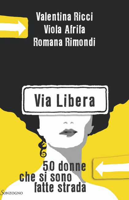Via Libera - 50 donne che si sono fatte strada